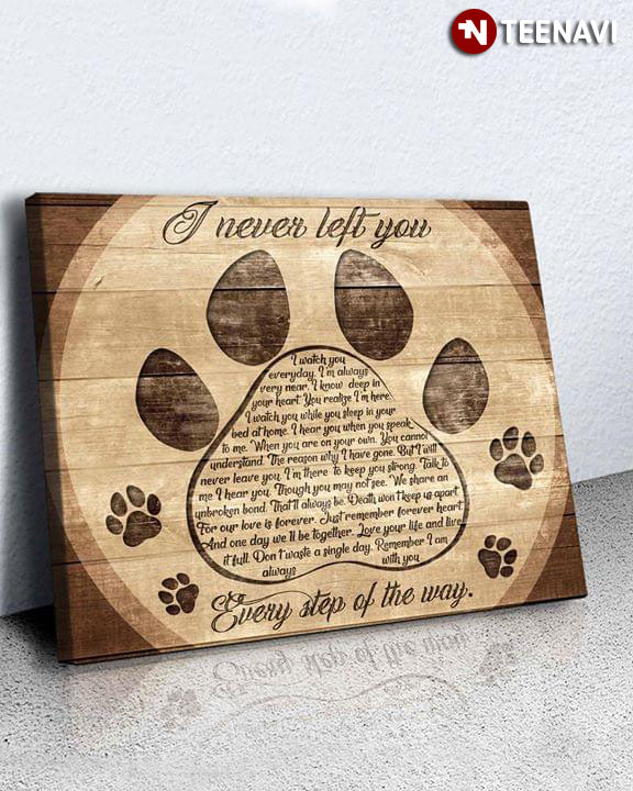 Cute Pet Paws I Never Left You I Watch You Everyday I Am Always Very Near I Know Deep In Your Heart