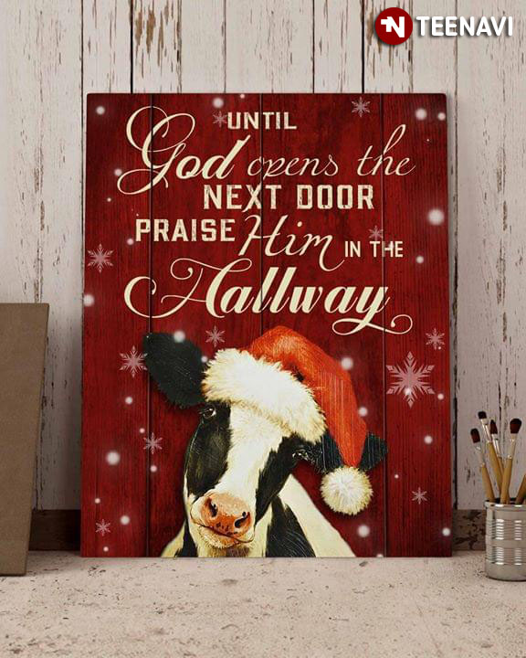 Funny Cow Wearing A Santa Hat Until God Opens The Next Door Praise Him In The Hallway