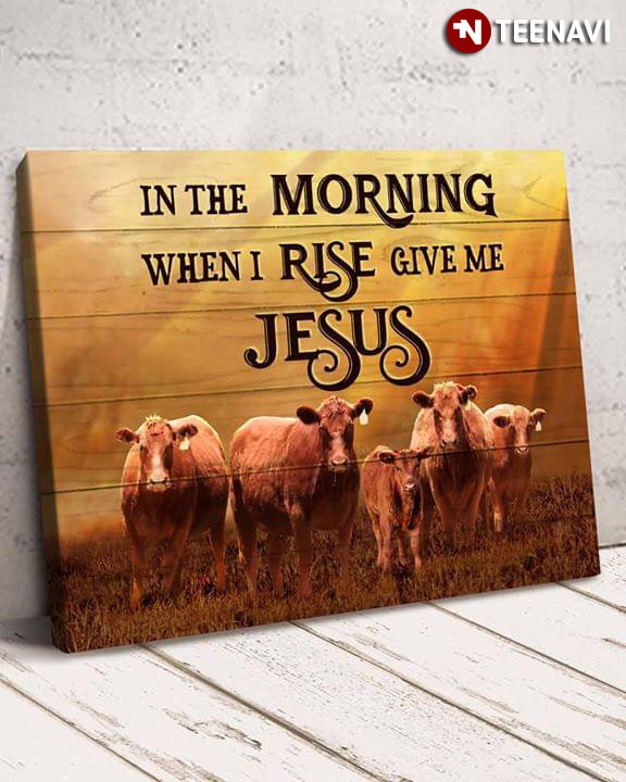 Funny Chocolate Cows In The Morning When I Rise Give Me Jesus