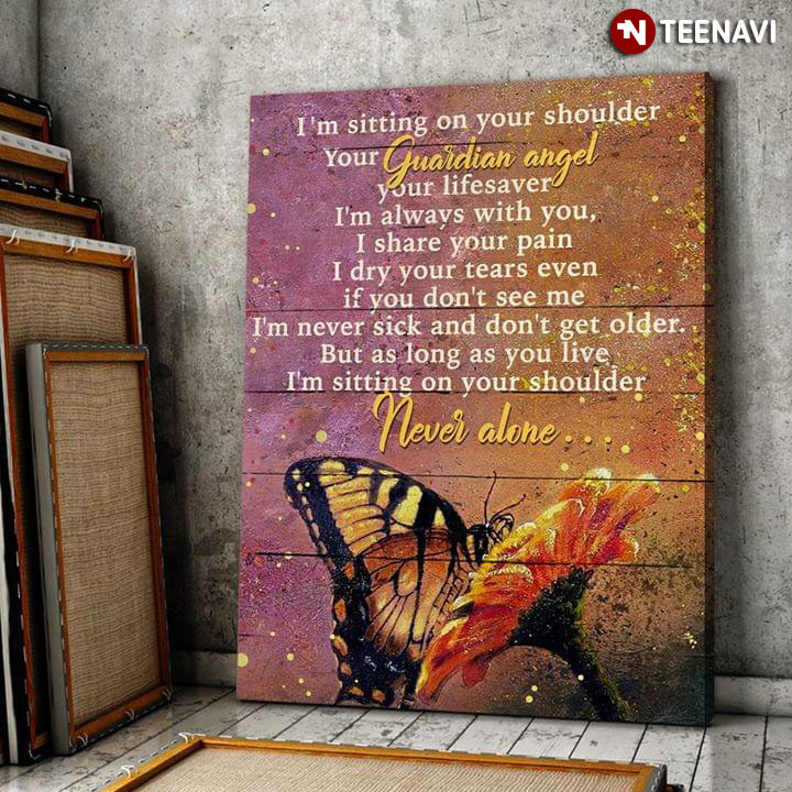A Butterfly Landing On A Flower I'm Sitting On Your Shoulder Your Guardian Angel Your Lifesaver I'm Always With You