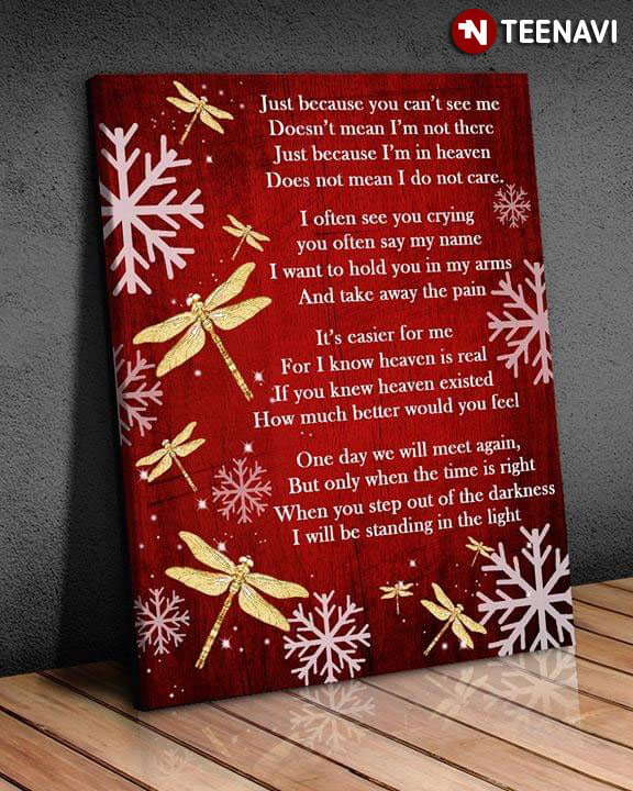 Merry Christmas Dragonflies & Snowflakes On Red Theme Just Because You Can’t See Me Does Not Mean I Am Not There