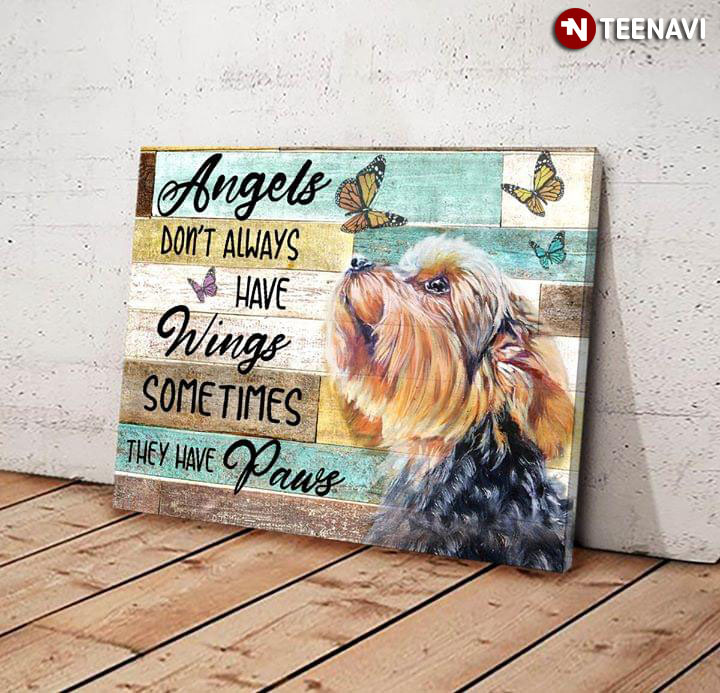 New Version Cute Yorkie Dog & Butterflies Angels Don’t Always Have Wings Sometimes They Have Paws