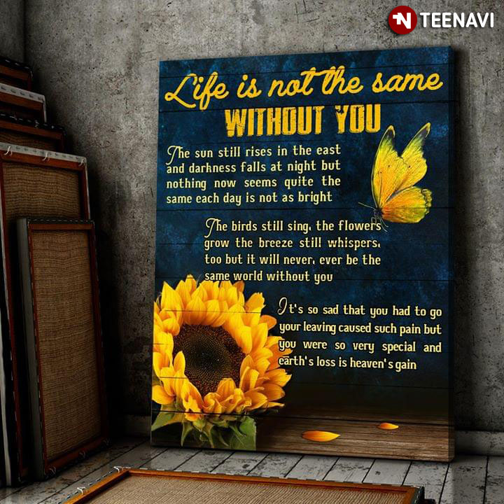 Beautiful Sunflower & Yellow Butterfly Life Is Not The Same Without You The Sun Still Rises In The East