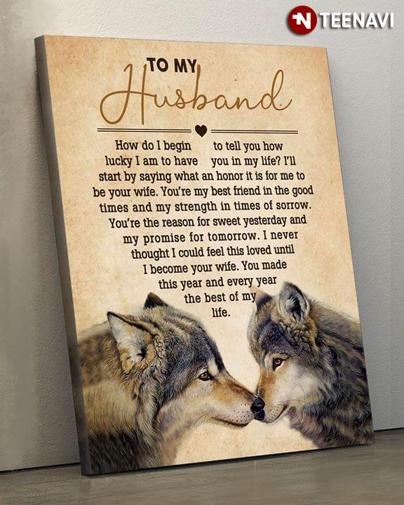 Happy Wolves & Heart Typography To My Husband How Do I Begin To Tell You How Lucky I Am To Have You In My Life?