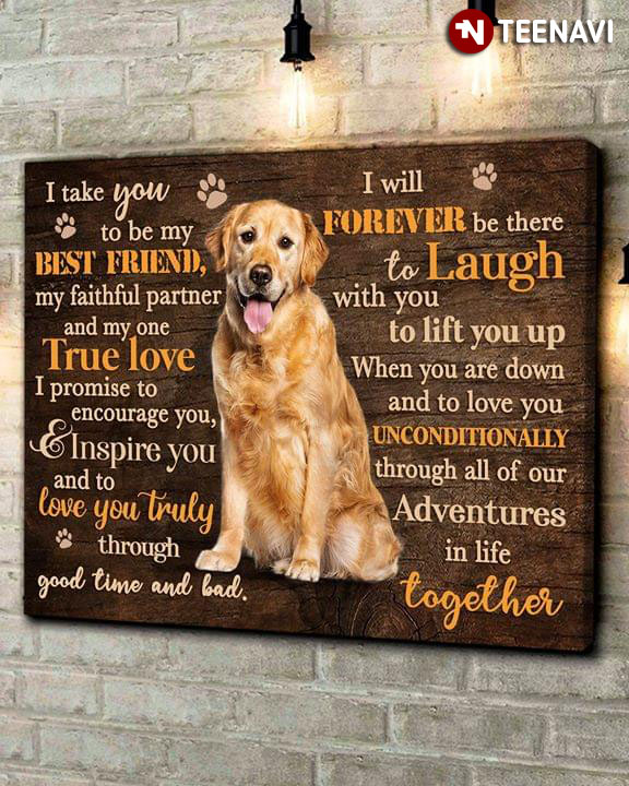 Golden Retriever & Dog Paws I Take You To Be My Best Friend My Faithful Partner And My One True Love