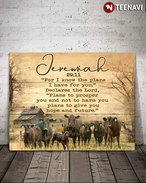 Cows Jeremiah 29:11 For I Know The plans I Have For You Declares The Lord Plans To Prosper You And Not To Harm You