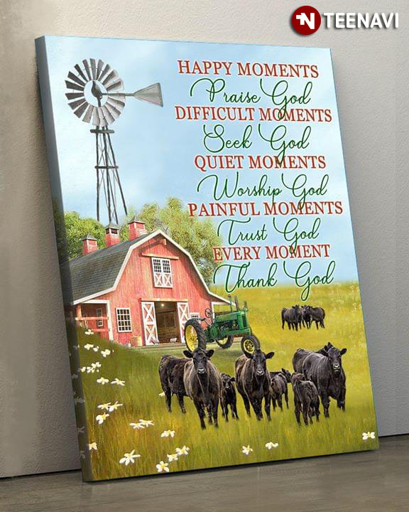 Black Cows Happy Moments Praise God Difficult Moments Seek God Quiet Moments Worship God Painful Moments Trust God Every Moment Thank God