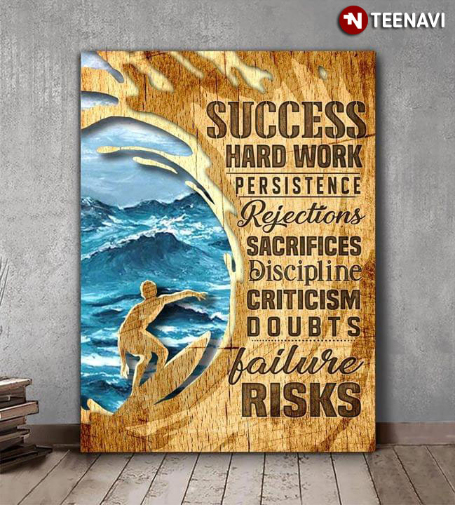 Surfing Success Hard Work Persistence Rejections Sacrifices Discipline Criticism Doubts Failure Risks