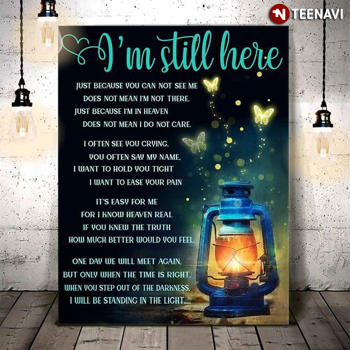 Butterflies Flying Around Oil Lamp I'm Still Here Just Because You Can Not See Me Does Not Mean I'm Not There