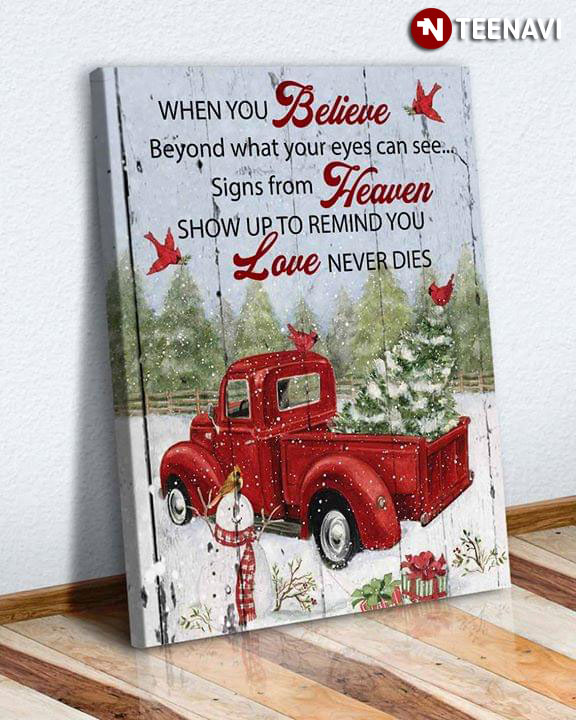 A Red Truck Carrying A Christmas Tree & Cardinals When You Believe Beyond What Your Eyes Can See Signs From Heaven Show Up To Remind You Love Never Dies