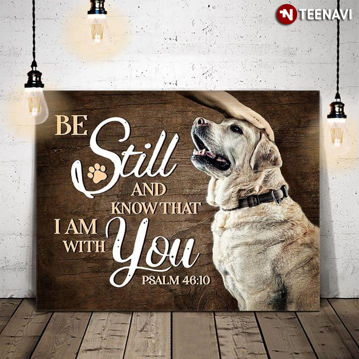 Golden Retriever & Dog Paw Be Still And Know That I Am With You Psalm 46:10