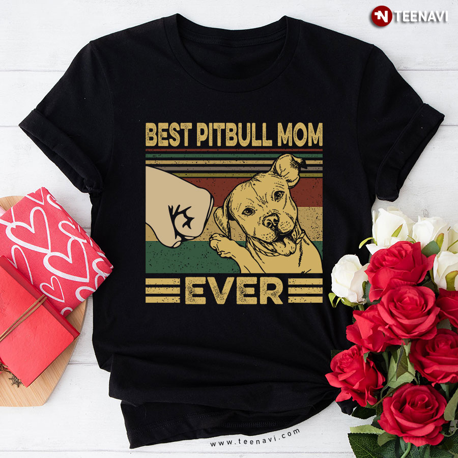 Best Pitbull Mom Ever T-Shirt