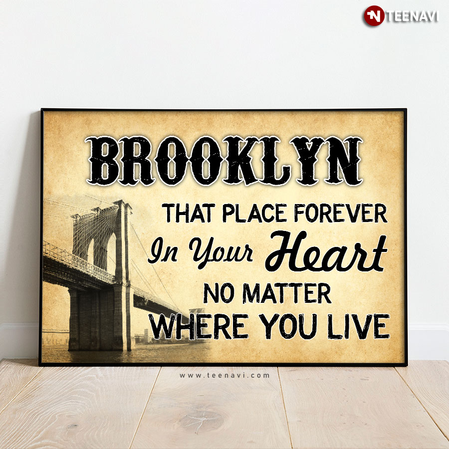 Brooklyn That Place Forever In Your Heart No Matter Where You Live Poster