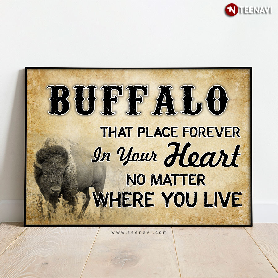 Buffalo That Place Forever In Your Heart No Matter Where You Live Poster