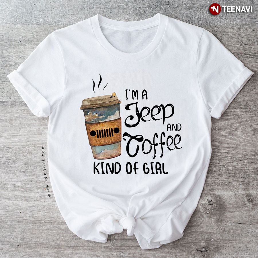 I'm A Jeep And Coffee Kind Of Girl T-Shirt - Women's Tee