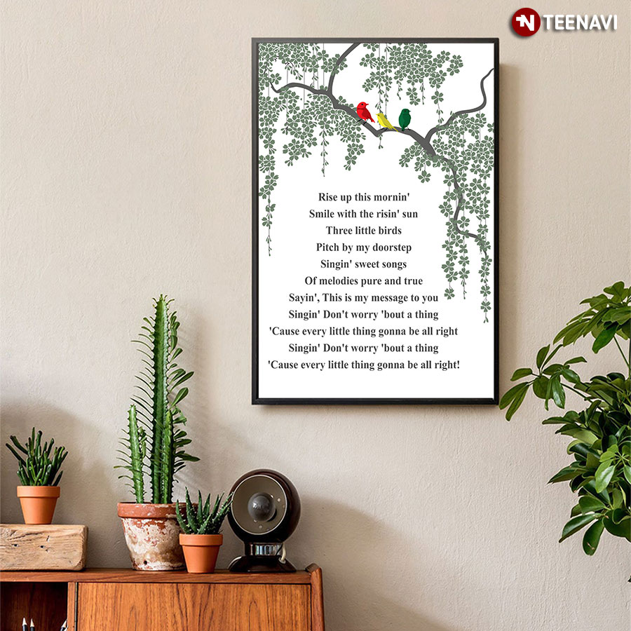Colourful Birds Landing On Tree Bob Marley Three Little Birds Lyrics Rise Up This Mornin' Smiled With The Risin' Sun Poster