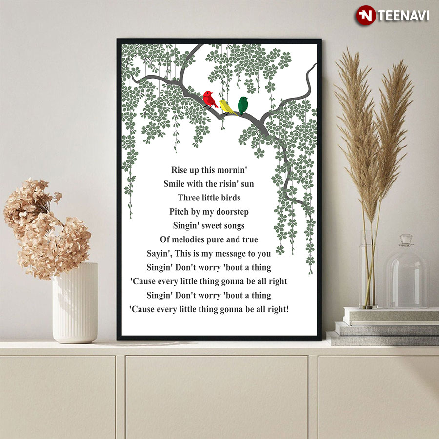 Colourful Birds Landing On Tree Bob Marley Three Little Birds Lyrics Rise Up This Mornin' Smiled With The Risin' Sun Poster