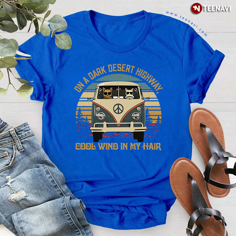 Cat Driving Hippie Bus On A Dark Desert Highway Cool Wind In My Hair T-Shirt