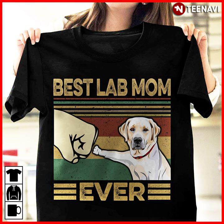 Best Labrador Mom Ever
