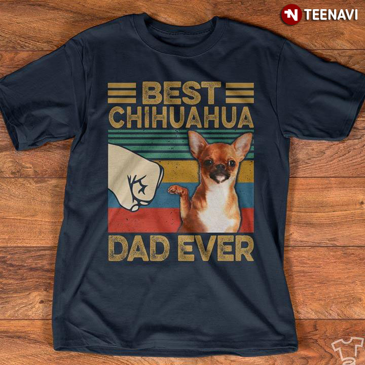 Best Chihuahua Dad Ever