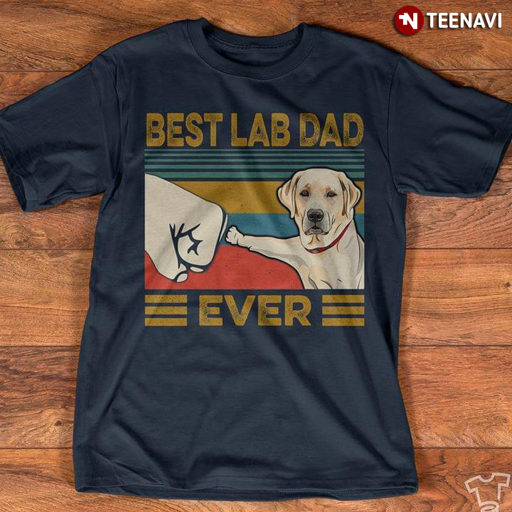 Best Labrador Dad Ever