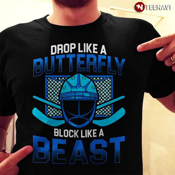 Drop Like A Butterfly Block Like A Beast Hockey