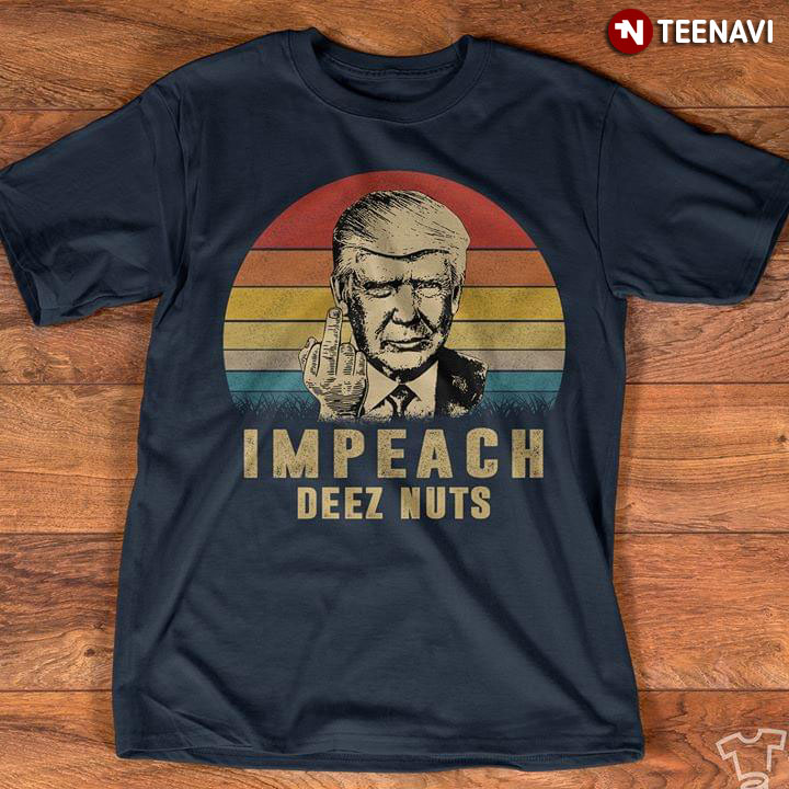 Donald Trump Impeach Deez Nuts