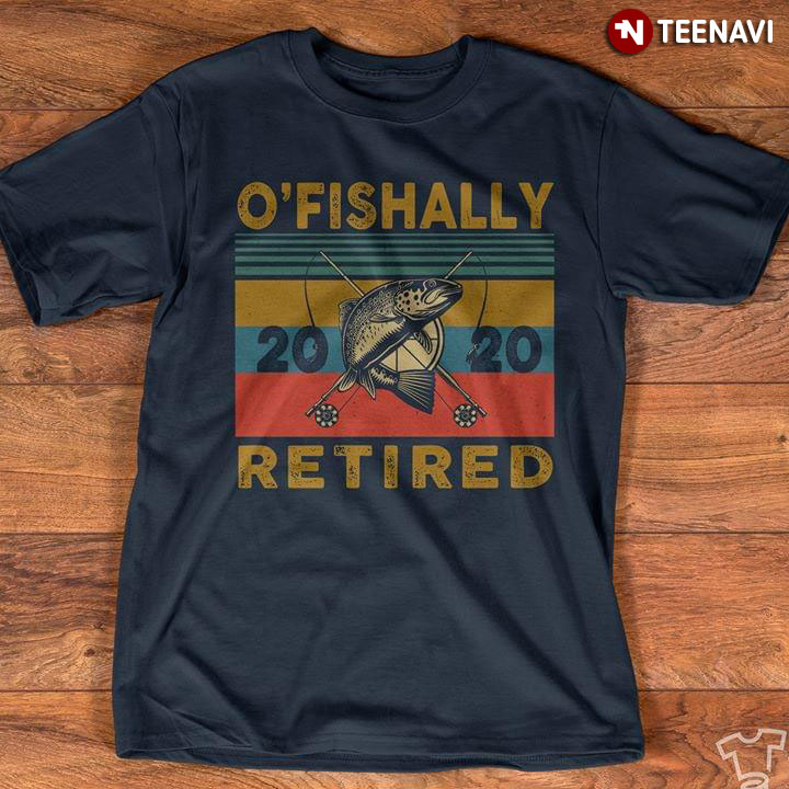 O'Fishally Retired 2020 Fishing
