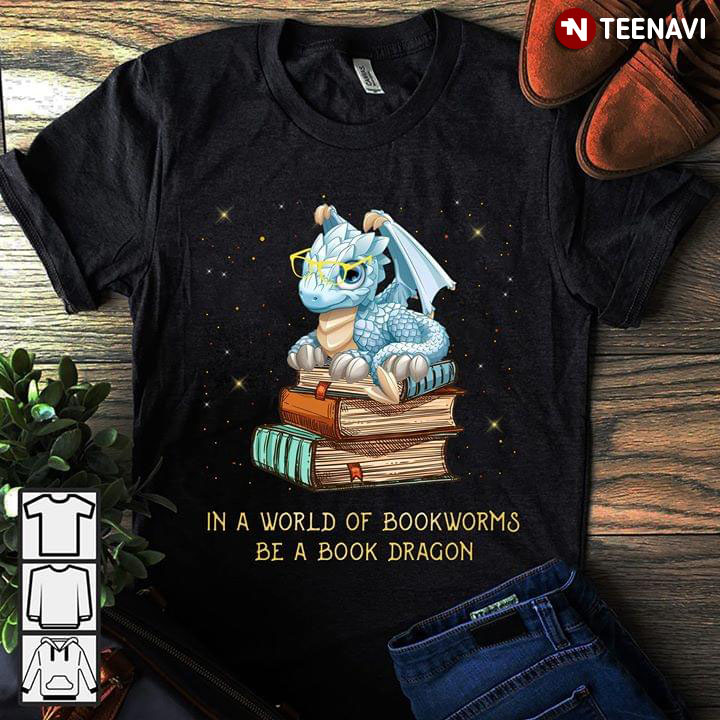 In A World Of Bookworms Be A Book Dragon