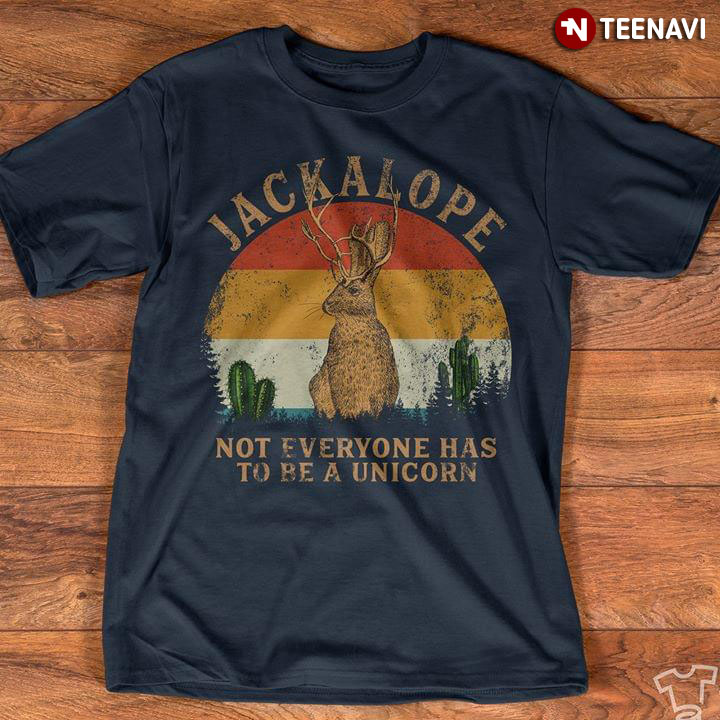Jackalope Not Everyone Has To Be Unicorn