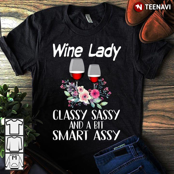 Wine Lady Classy Sassy And A Bit Smart Assy