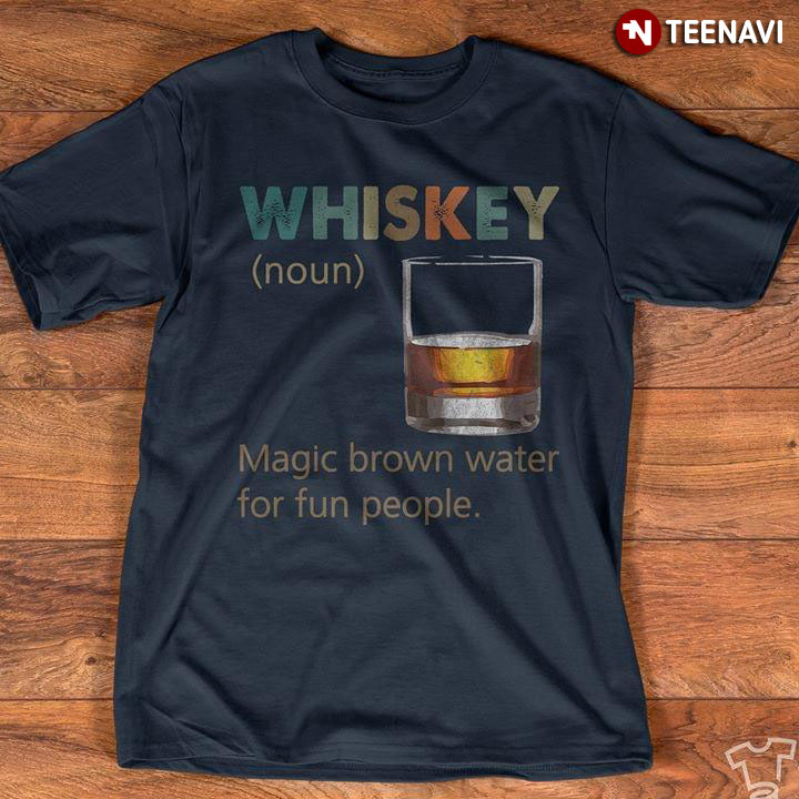 Whiskey Magic Brown Water For Fun People