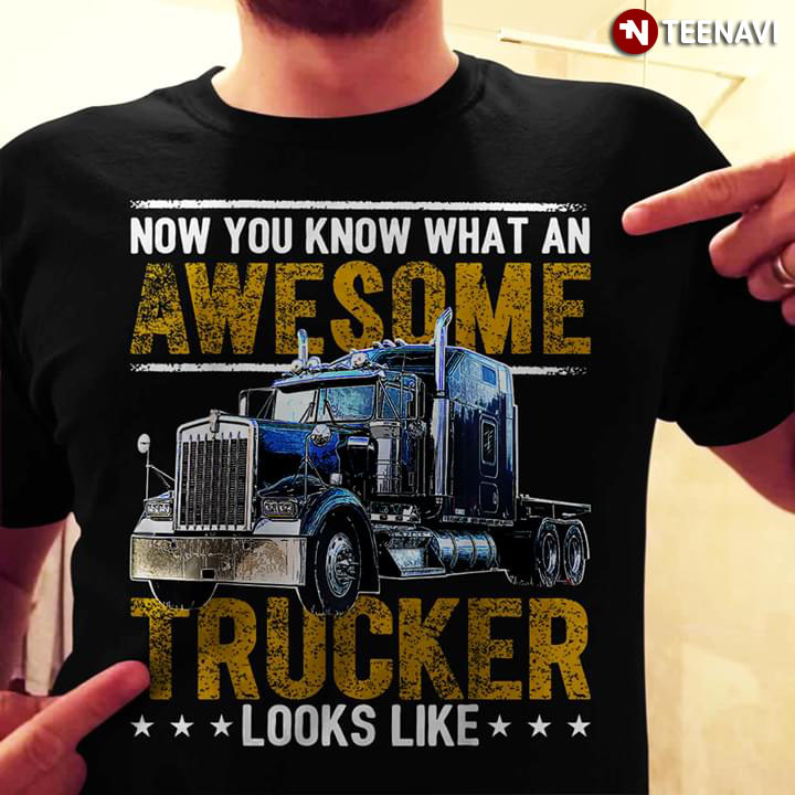 Now You Know What An Awesome Trucker Looks Like