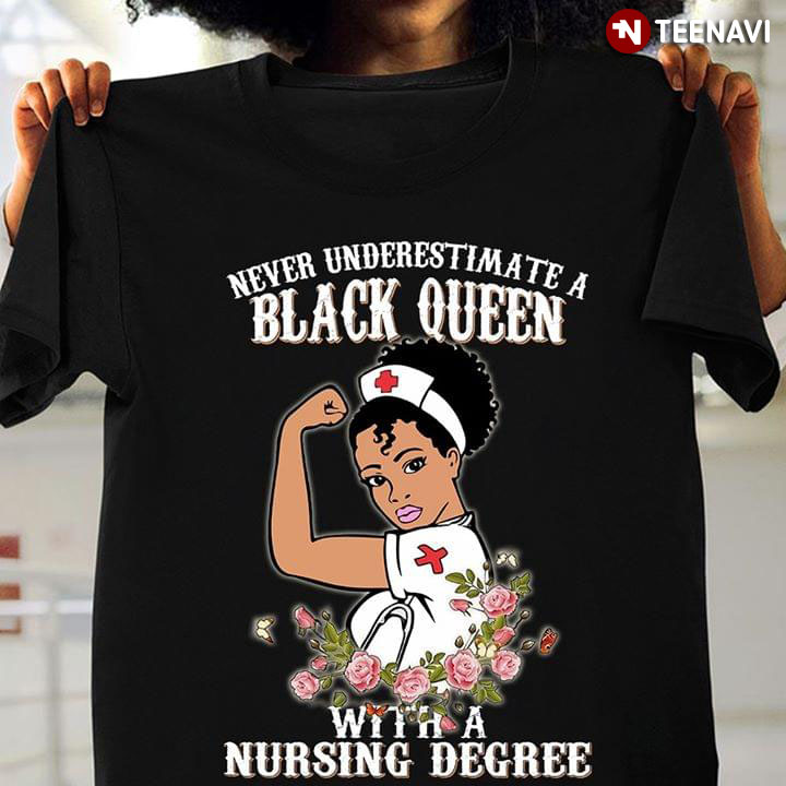 Never Underestimate A Black Queen With A Nursing Degree