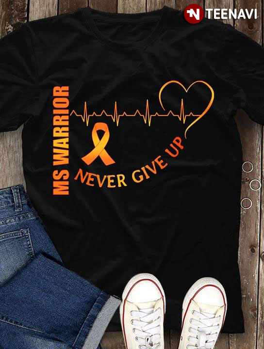 Ms Warrior Never Give Up Multiple Sclerosis Awareness