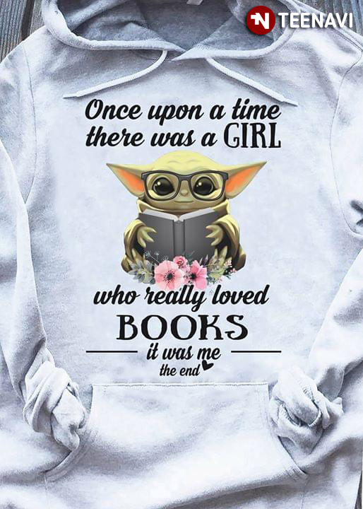 Yoda Once Upon A Time There Was  A Girl Who Really Loved Books It Was Me The End