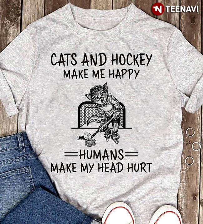 Cat And Hockey Make Me Happy Humans Make My Head Hurt