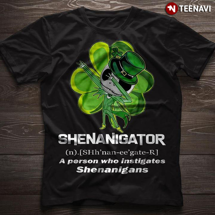 Jack Skellington As Leprechaun Four-Clover Leaf Shenanigator A Person Who Investigates Shenanigans T-Shirt