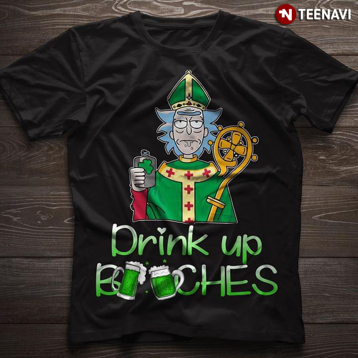 Rick Sanchez Saint Patrick With Beer Drink Up Bitches