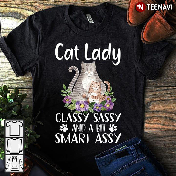 Cat Lady Classy Sassy And A Bit Smart Assy