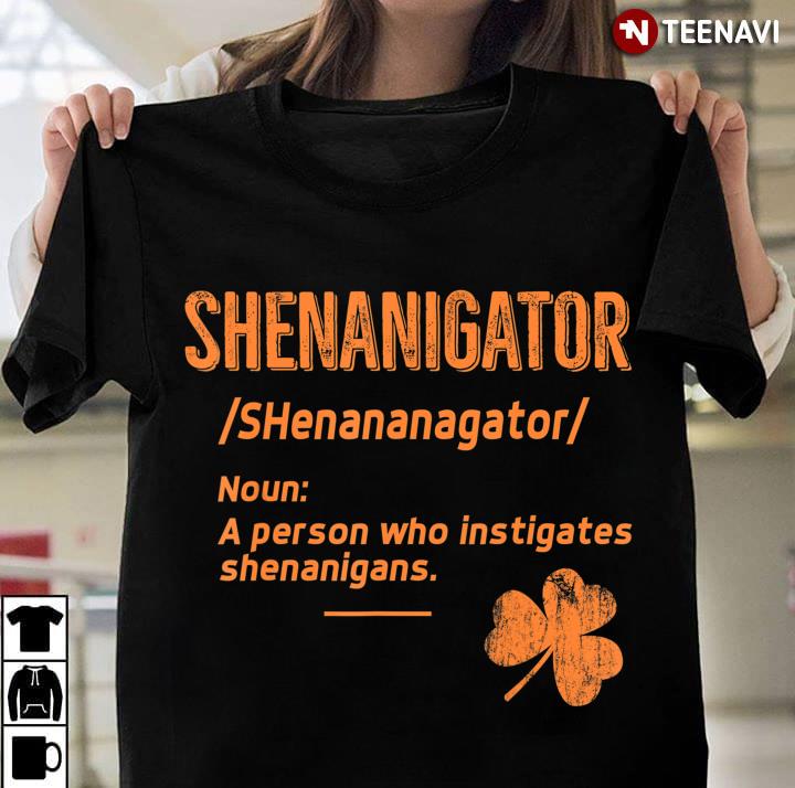 Shenanigans Tee, Funny Shenanigator Saint Patricks