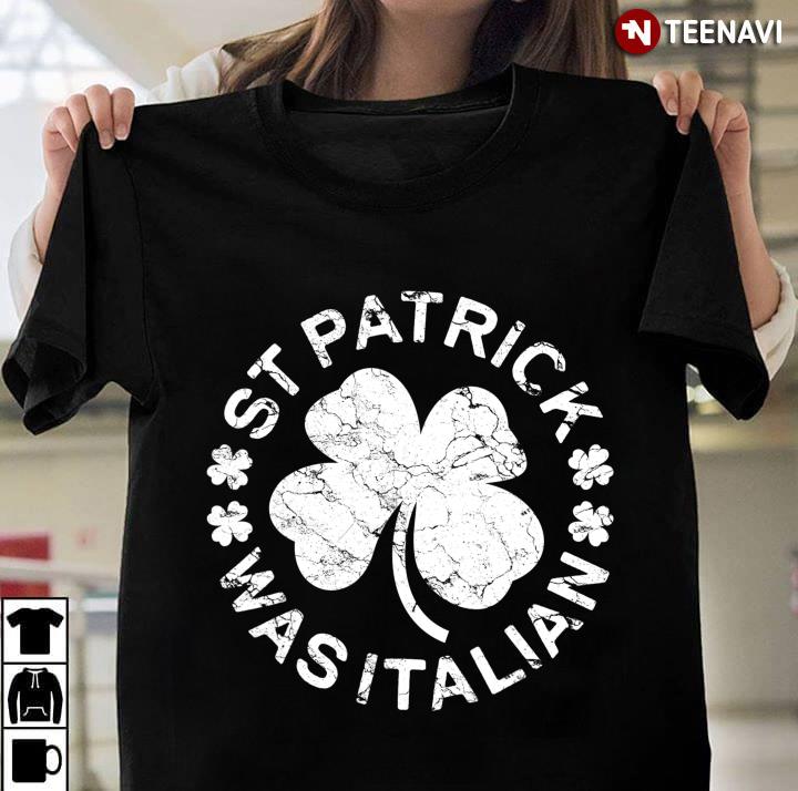 St Patrick Was Italian Shamrock Italy Proud Gift