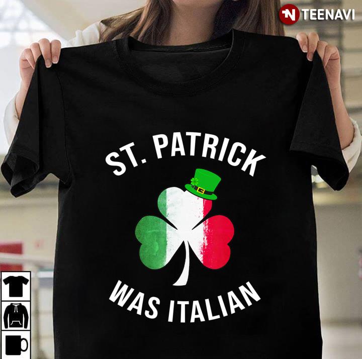 St Patrick Was Italian St Patricks Day