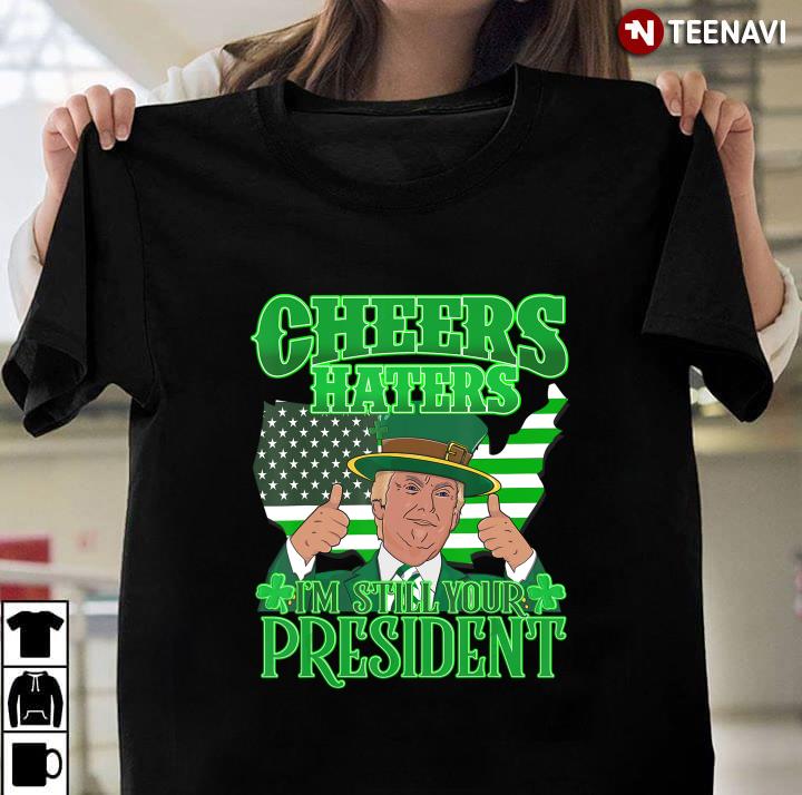 Irish Best Trump St Patrick's Day Cheers Haters Still President