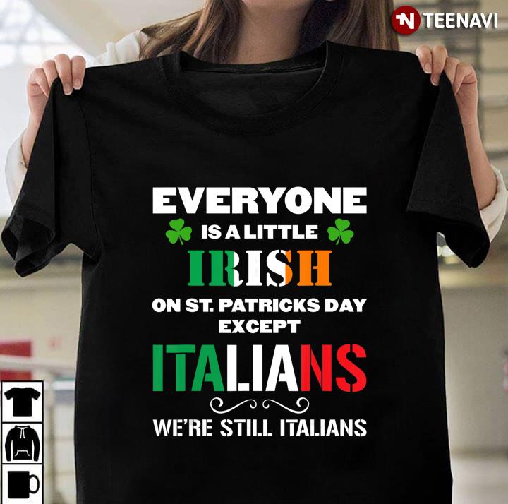 Irish Everyone Is Except Italians On St Patrick's Day