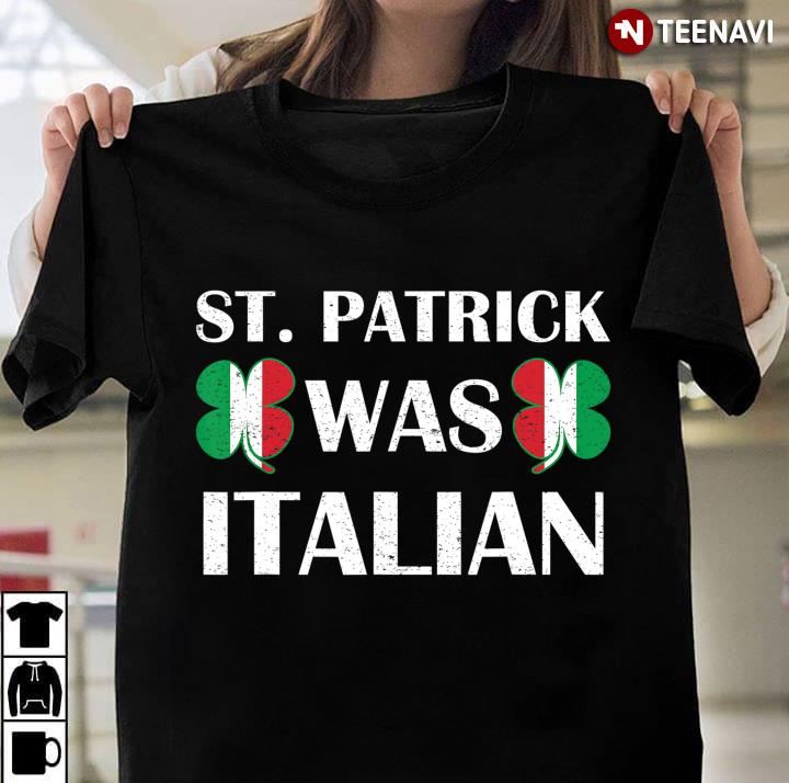 Irish Funny St Patrick Was Italian Saint Patricks Day Gifts