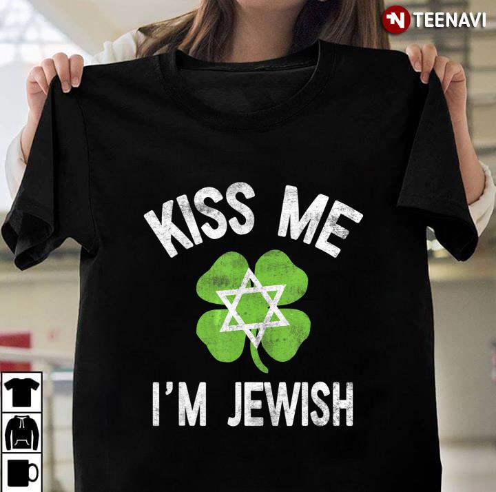 Irish Kiss Me I'm Jewish Funny St Patrick's Day Gifts