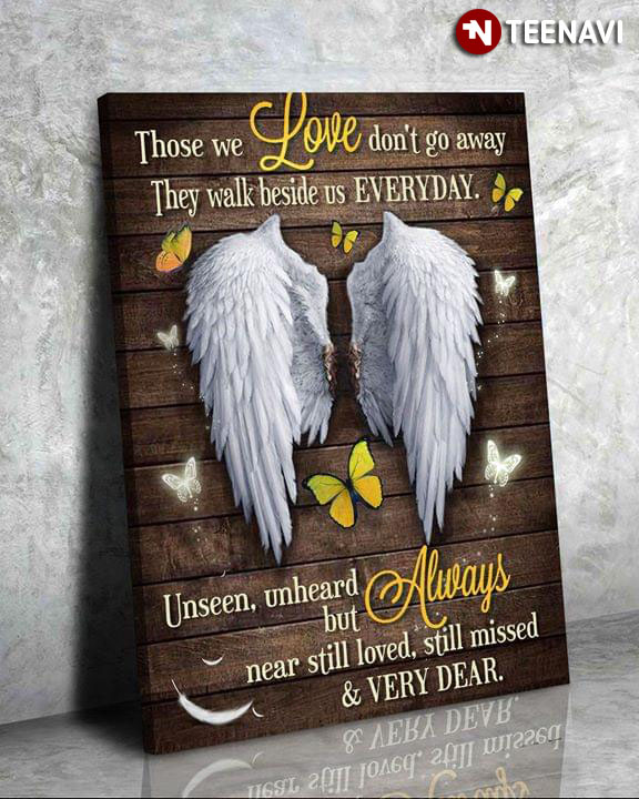 Angel Wings & Butterflies Those We Love Don’t Go Away They Walk Beside Us Everyday