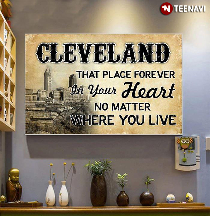 Cleveland That Place Forever In Your Heart No Matter Where You Live