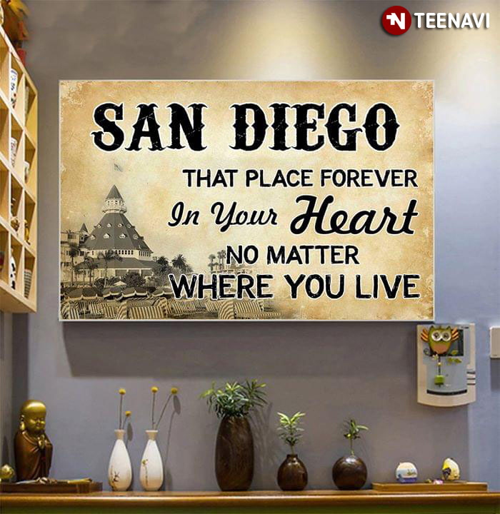 San Diego That Place Forever In Your Heart No Matter Where You Live